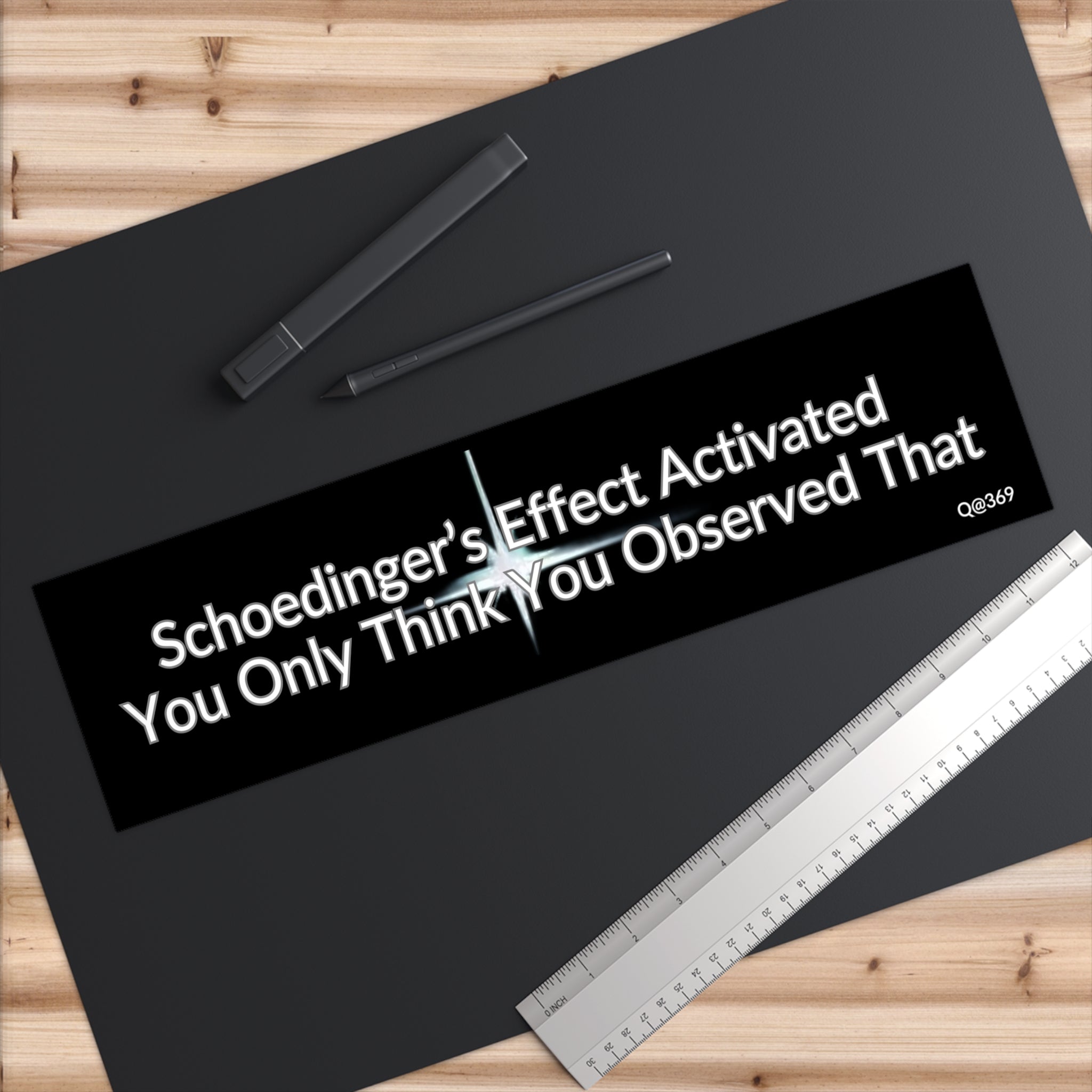 Bumper Sticker — "Schoedinger's Effect Activated: You Only Think You Observed That" Funny Science Car Decal
