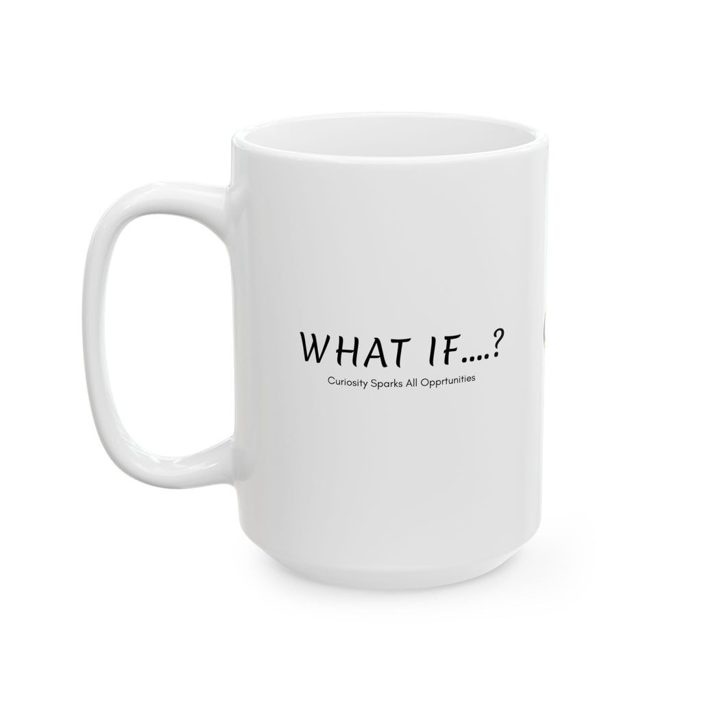 What If...? Curiosity Sparks All Opportunities? Ceramic Mug — Inspirational Q@369 Coffee Cup (11oz, 15oz)