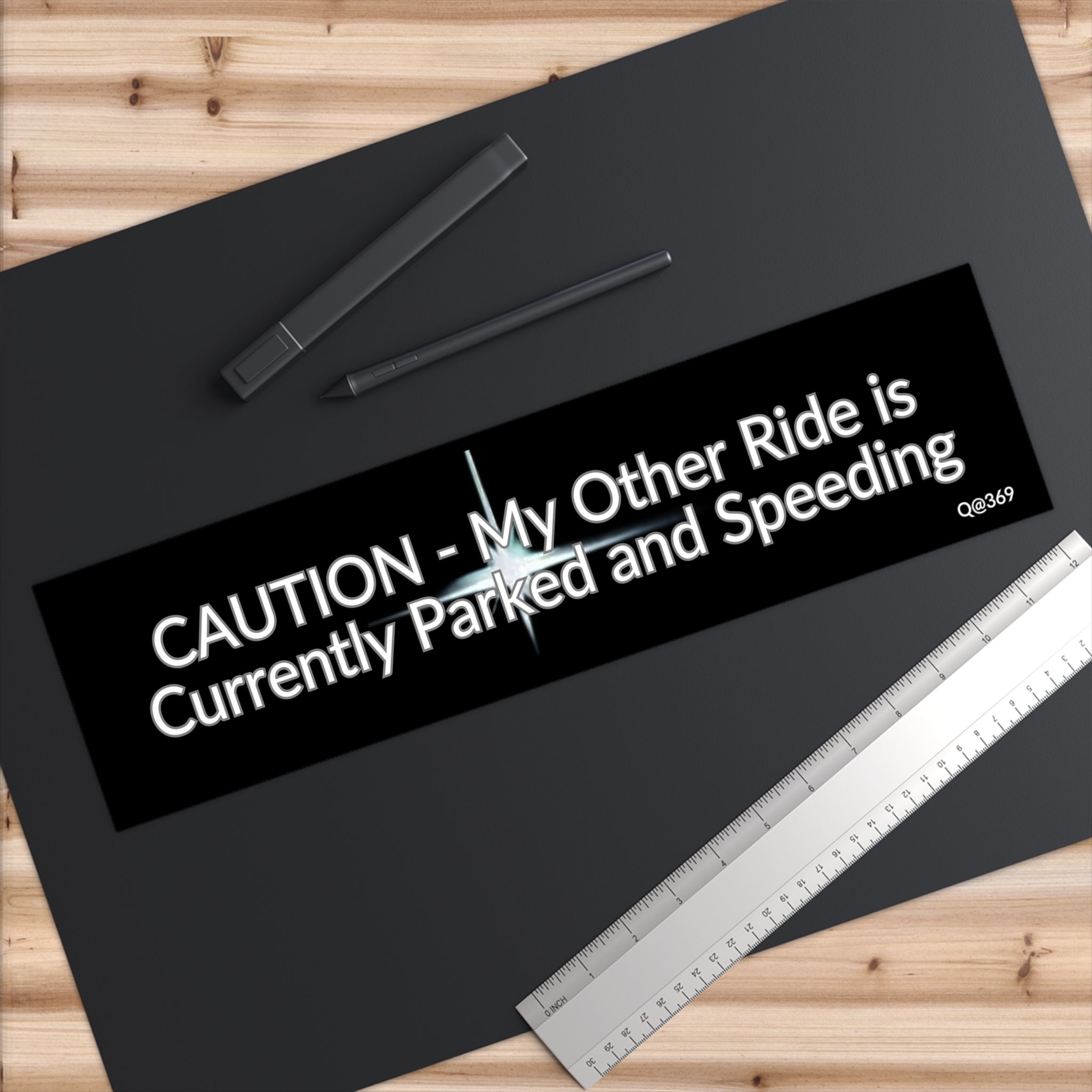 Bumper Sticker — "CAUTION - My Other Ride is Currently Parked and Speeding"