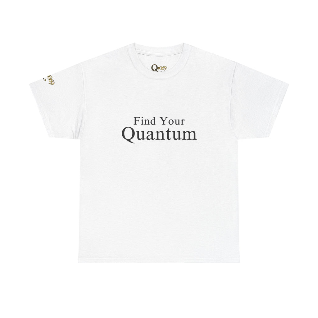 Find Your Quantum T-Shirt — Inspirational Spiritual Tee