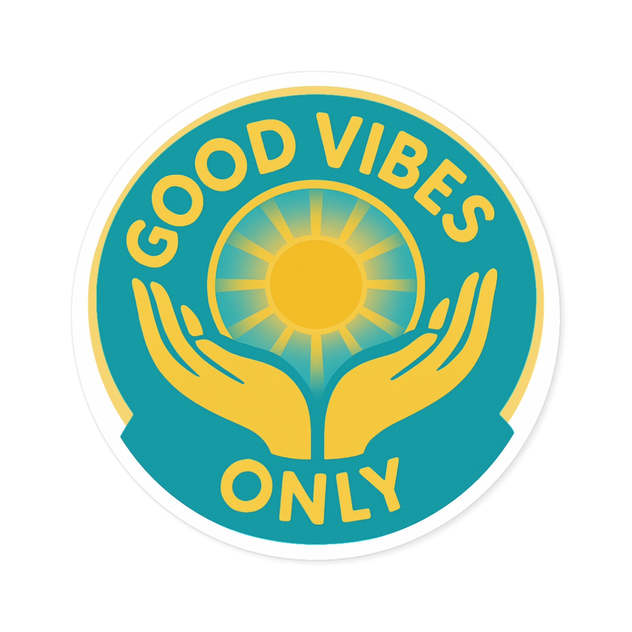 Good Vibes Only Round Sticker — Sun & Hands Positive Vinyl Decal (Indoor/Outdoor)