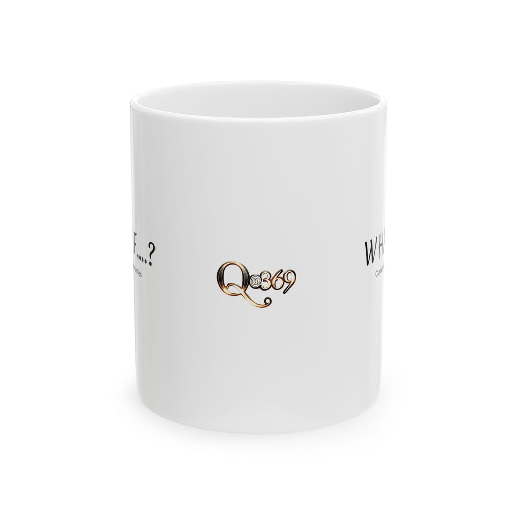 What If...? Curiosity Sparks All Opportunities? Ceramic Mug — Inspirational Q@369 Coffee Cup (11oz, 15oz)