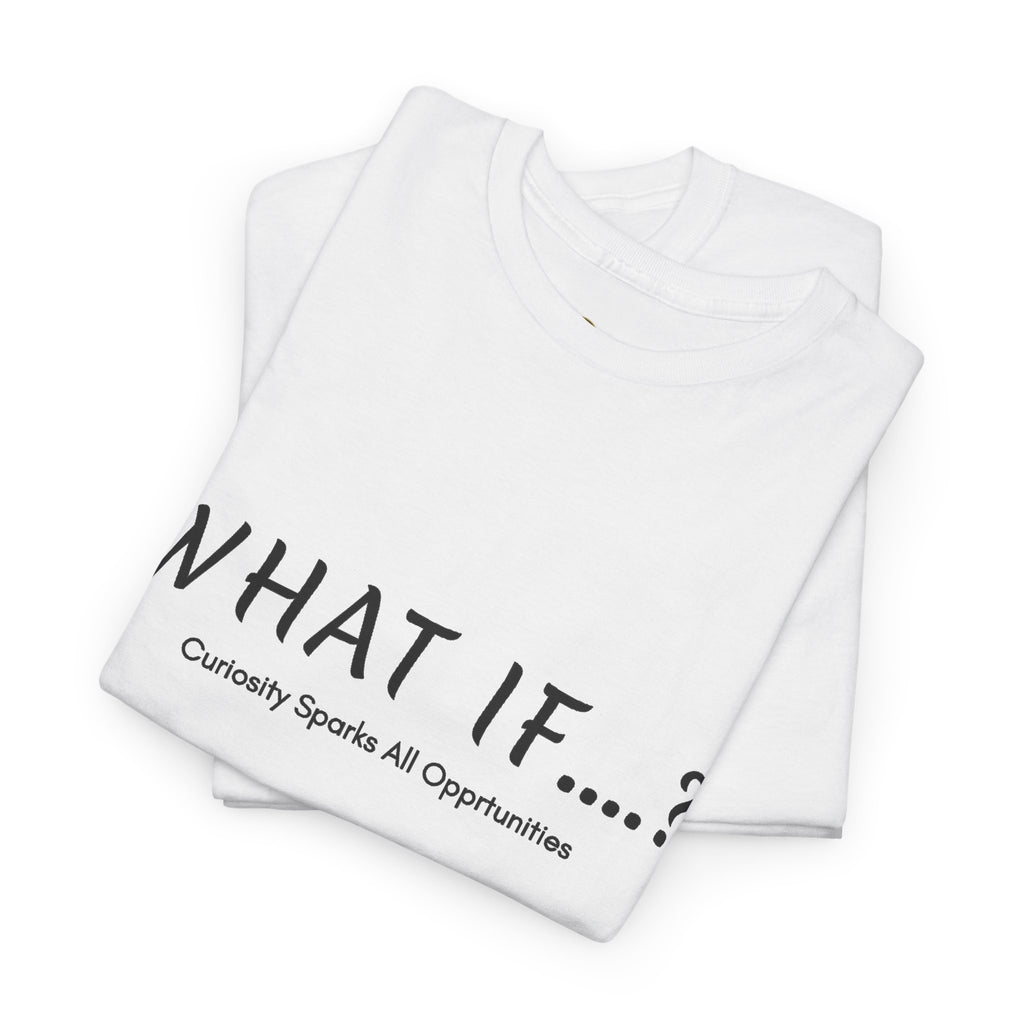 What If...? Tee — Curiosity Sparks All Opportunities Graphic T-Shirt