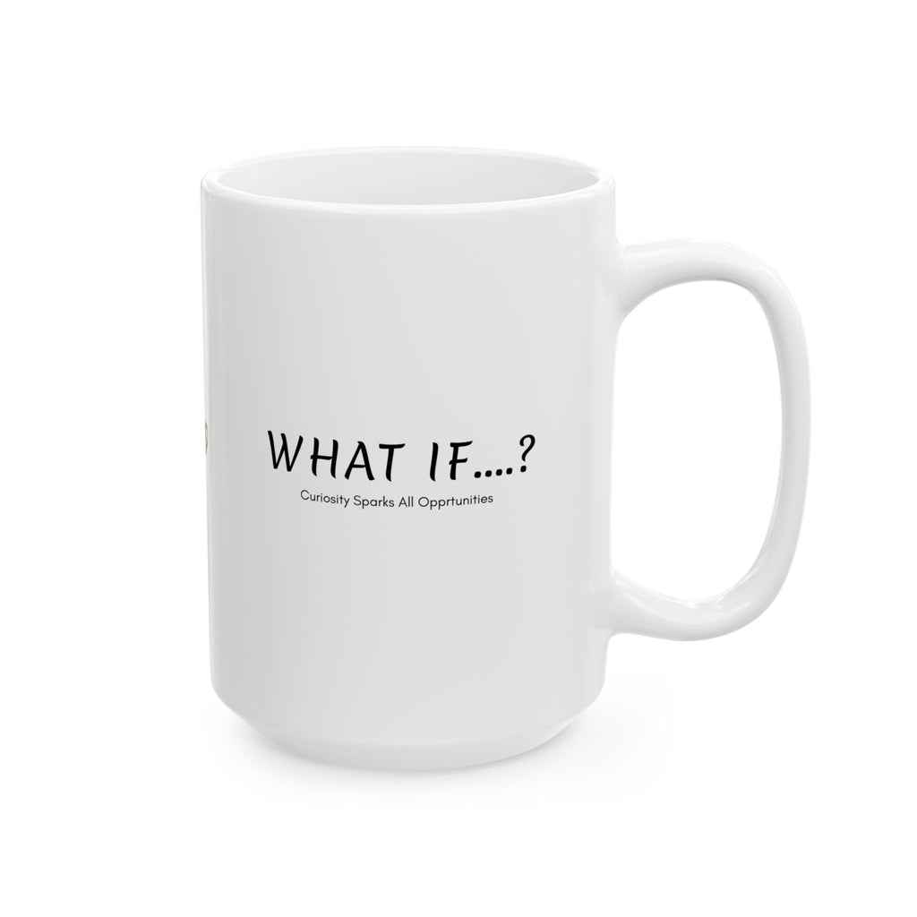 What If...? Curiosity Sparks All Opportunities? Ceramic Mug — Inspirational Q@369 Coffee Cup (11oz, 15oz)