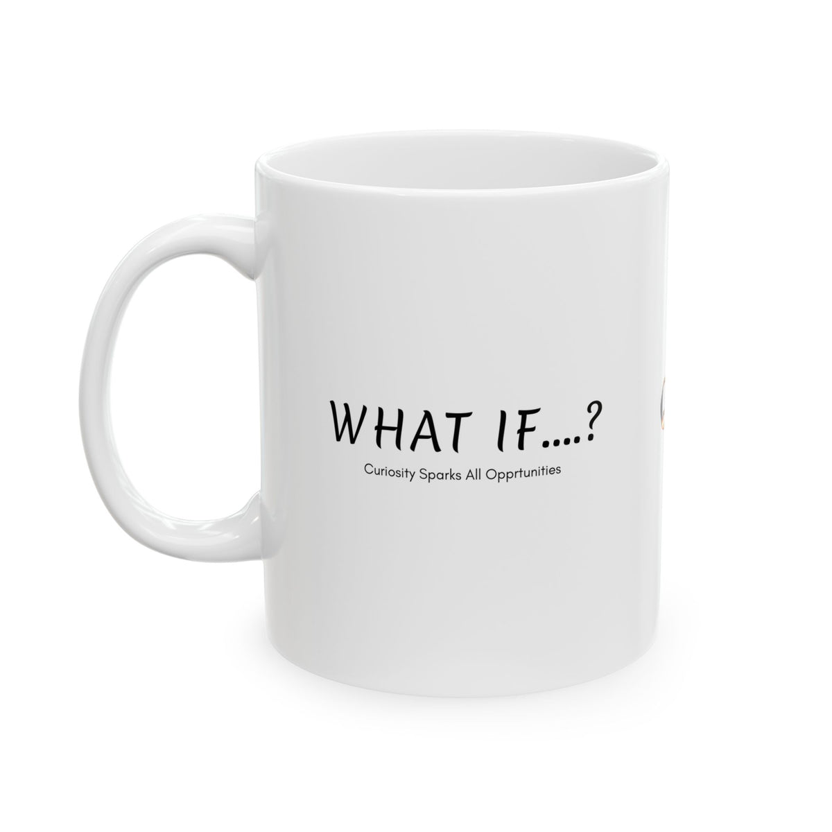 What If...? Curiosity Sparks All Opportunities? Ceramic Mug — Inspirational Q@369 Coffee Cup (11oz, 15oz)