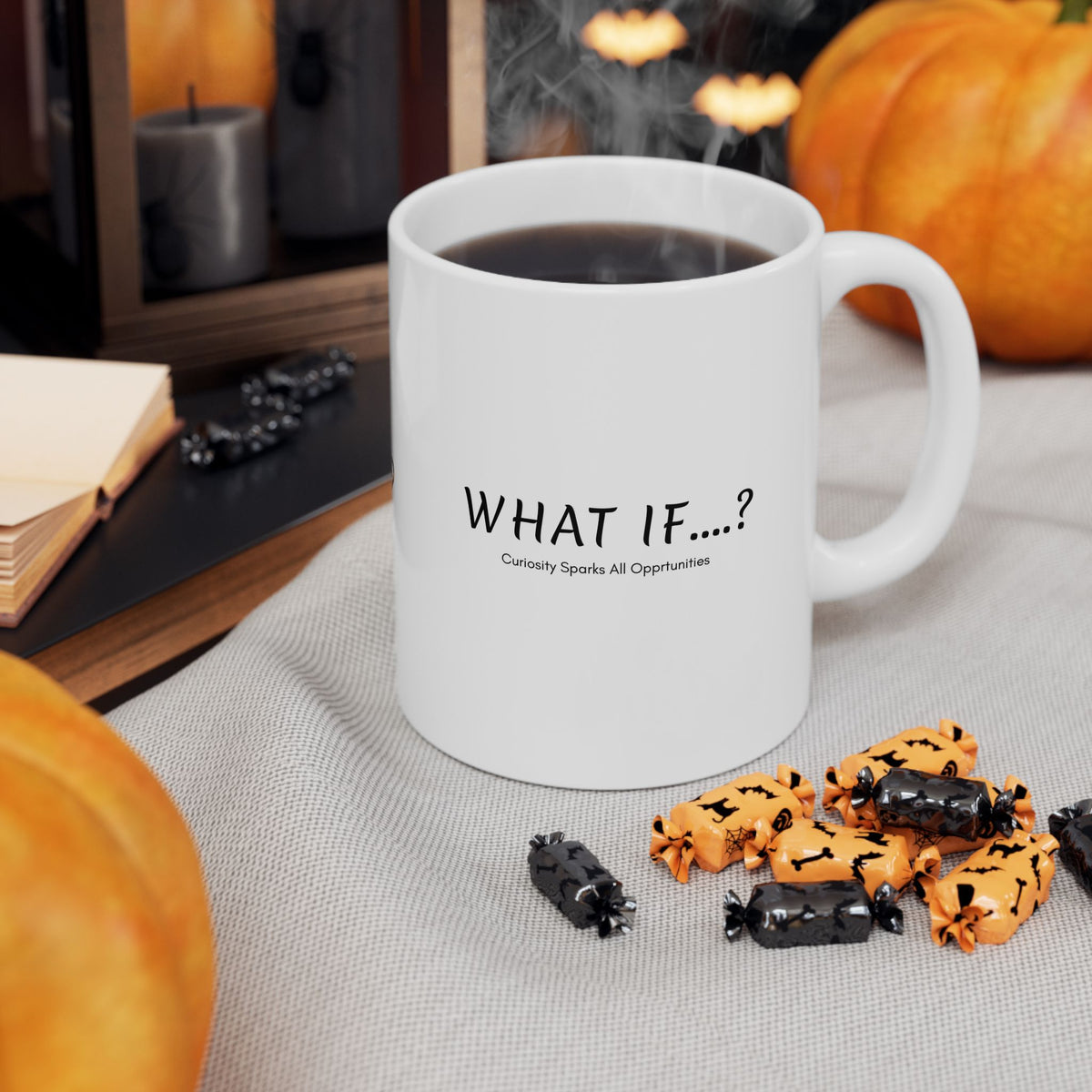 What If...? Curiosity Sparks All Opportunities? Ceramic Mug — Inspirational Q@369 Coffee Cup (11oz, 15oz)