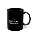Find Your Quantum Black Mug — Inspirational Coffee Cup with Star Logo (11oz/15oz)