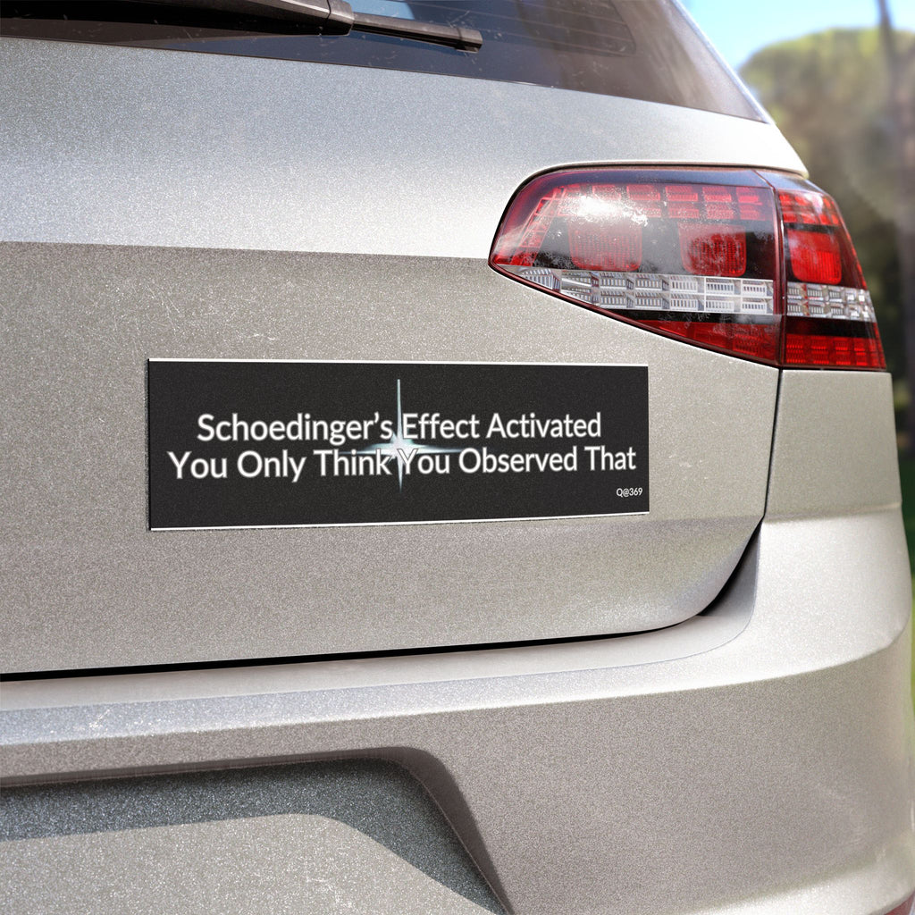 Schrodinger’s Effect Activated Car Magnet – Funny Science Quote Bumper Sticker Magnet