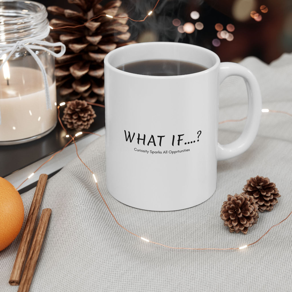 What If...? Curiosity Sparks All Opportunities? Ceramic Mug — Inspirational Q@369 Coffee Cup (11oz, 15oz)