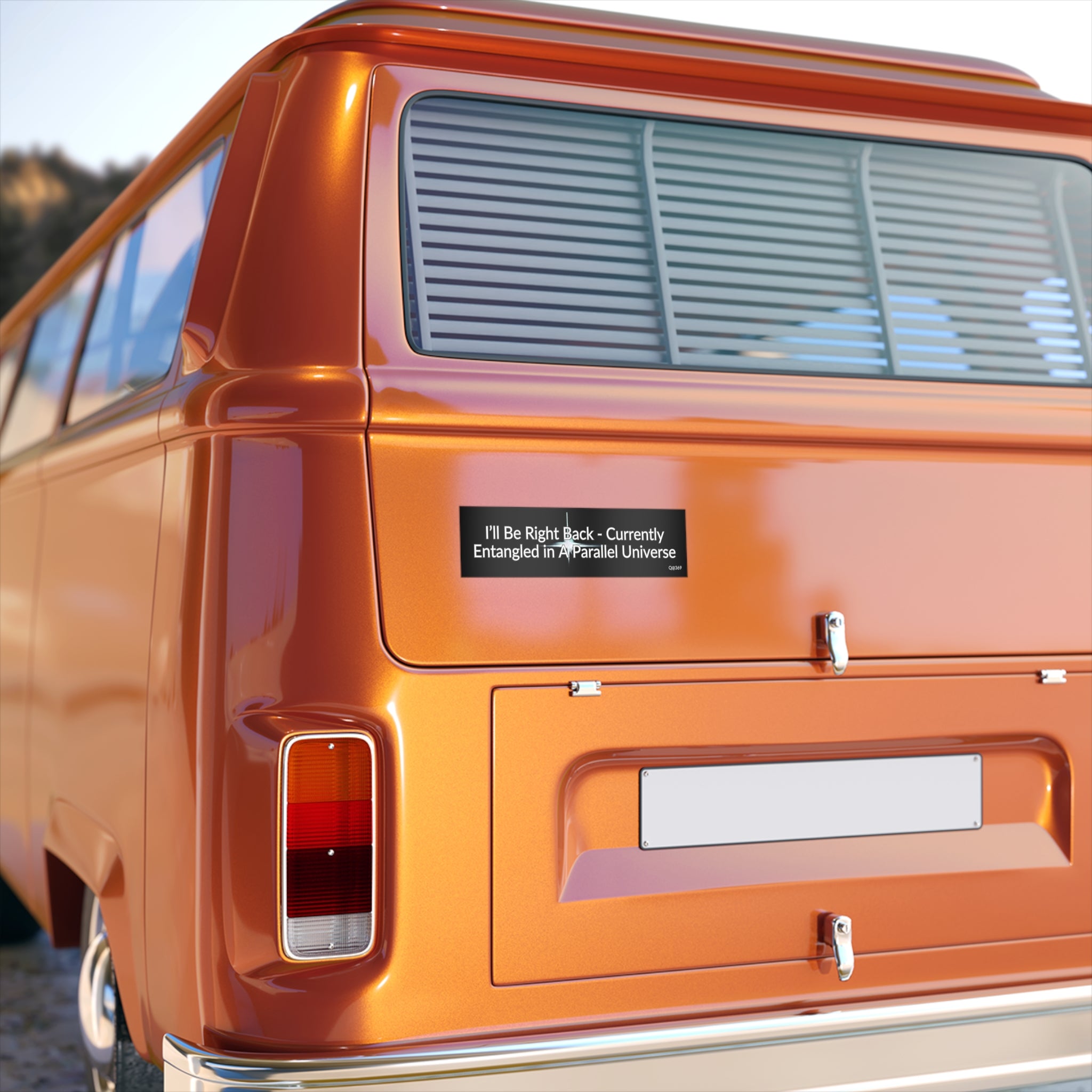 Bumper Sticker — "I'll Be Right Back - Currently Entangled in a Parallel Universe"