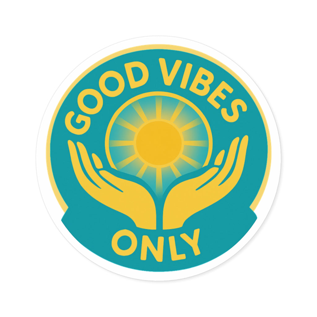 Good Vibes Only Round Sticker — Sun & Hands Positive Vinyl Decal (Indoor/Outdoor)