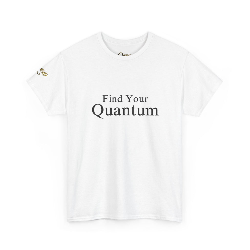 Find Your Quantum T-Shirt — Inspirational Spiritual Tee