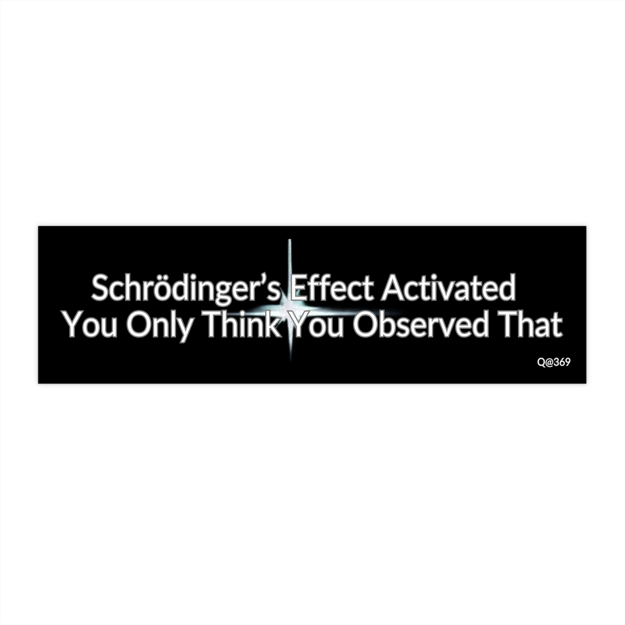 Schrödinger’s Effect Activated Bumper Sticker — Funny Science Car Decal